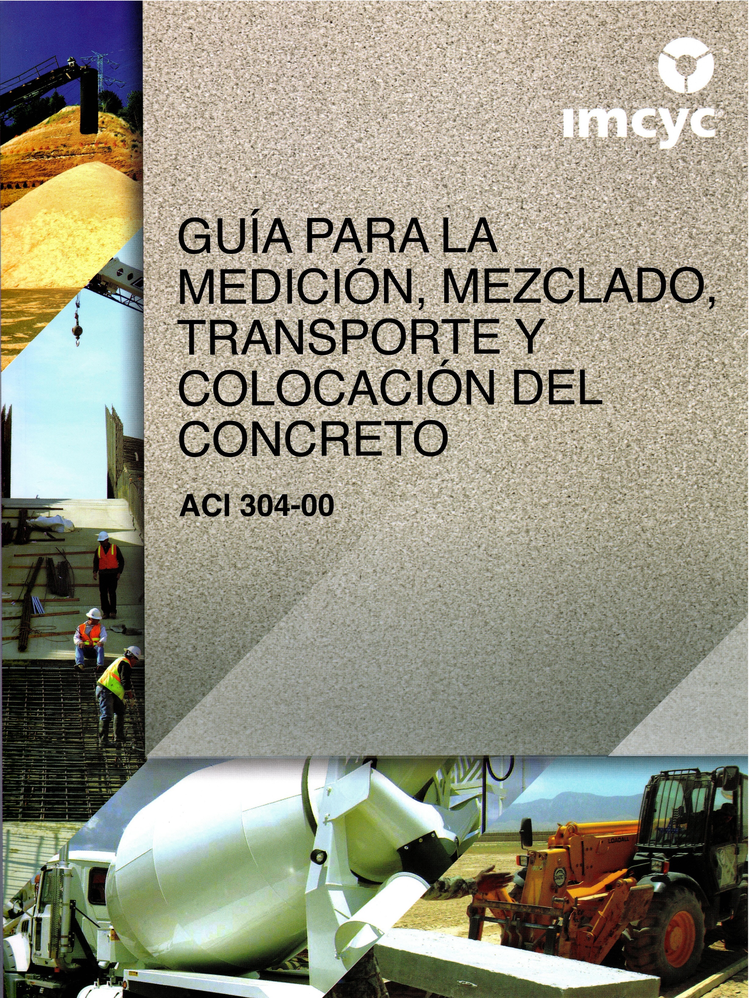 GUÍA PRACTICA PARA LA MEDICIÓN, MEZCLADO, TRANSPORTE Y COLOCACIÓN DEL CONCRETO 304