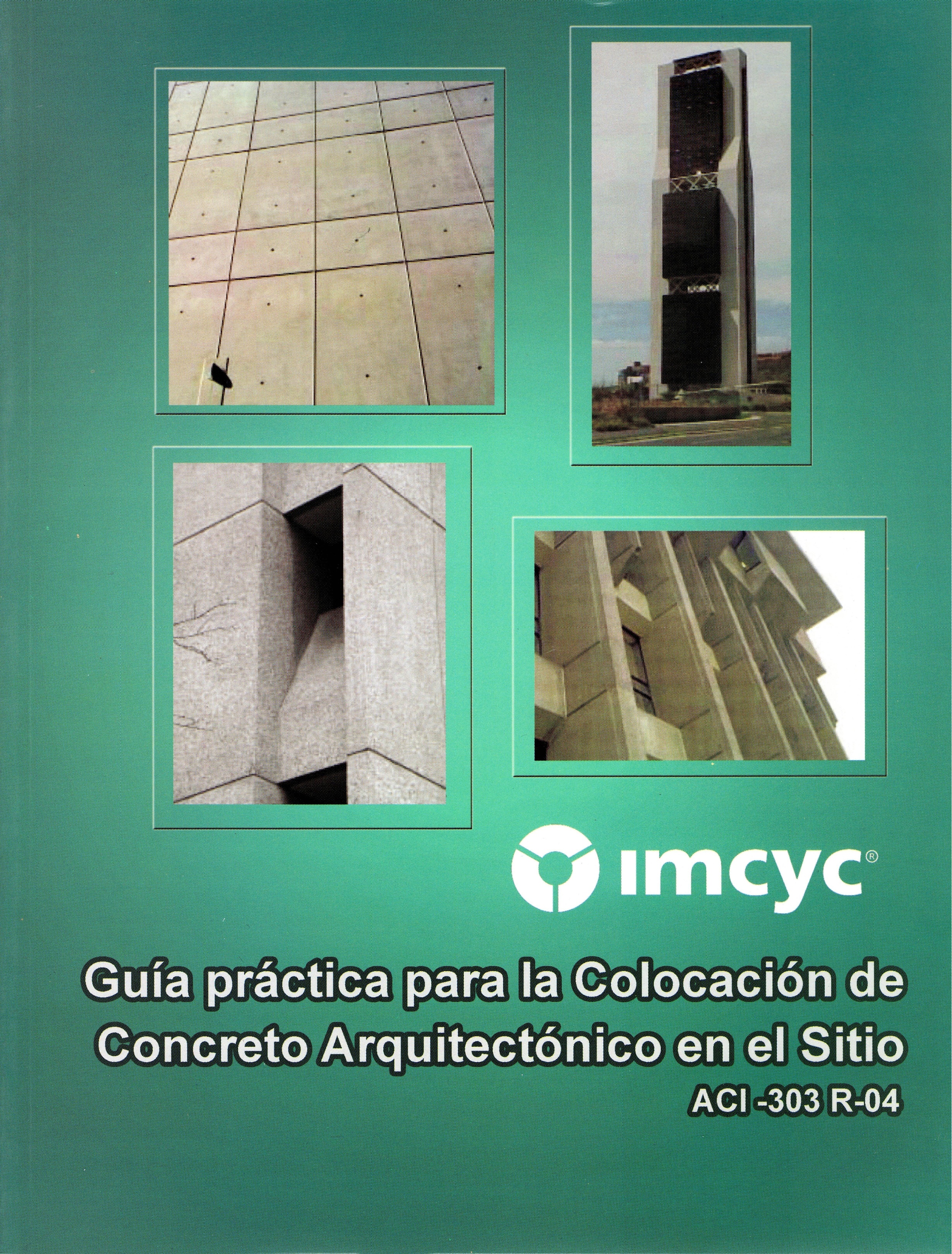 GUÍA PRÁCTICA PARA LA COLOCACIÓN DE CONCRETO ARQUITECTÓNICO EN EL SITIO 303 R04